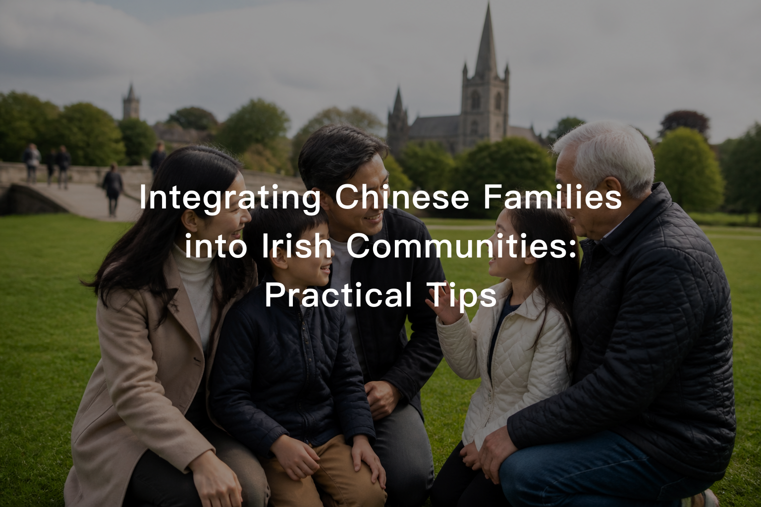 Integrating Chinese Families into Irish Communities: Practical Tips